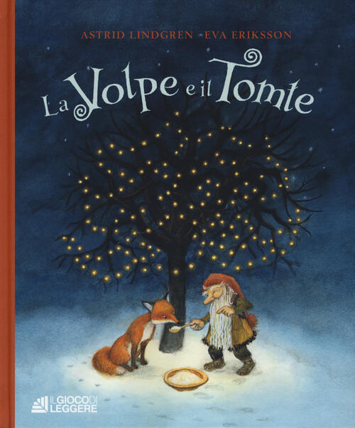 La Volpe E Il Tomte. Ediz. A Colori Astrid Lindgren Il Gioco Di Leggere 2018