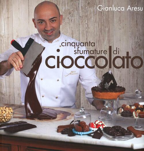 Cinquanta Sfumature Di Cioccolato Gianluca Aresu Lt Editore 2014