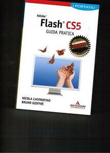 Adobe Flash Cs5. Guida Pratica. I Portatili