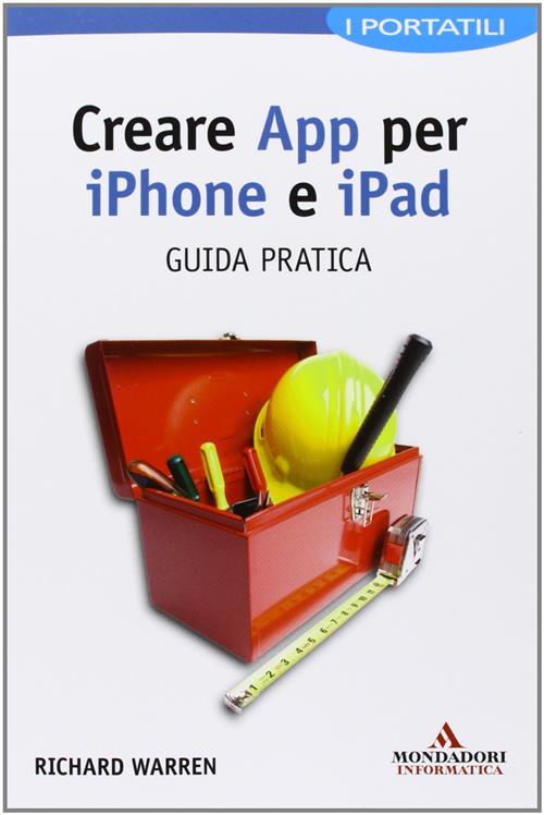 Creare App Per Iphone E Ipad. Guida Pratica