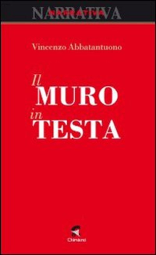 Il Muro In Testa Vincenzo Abbatantuono Chimienti Editore 2010