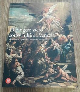 Dipingere Sacro Sotto L'ultima Venezia. Settecento Di Laguna E Terraferma Occidentale