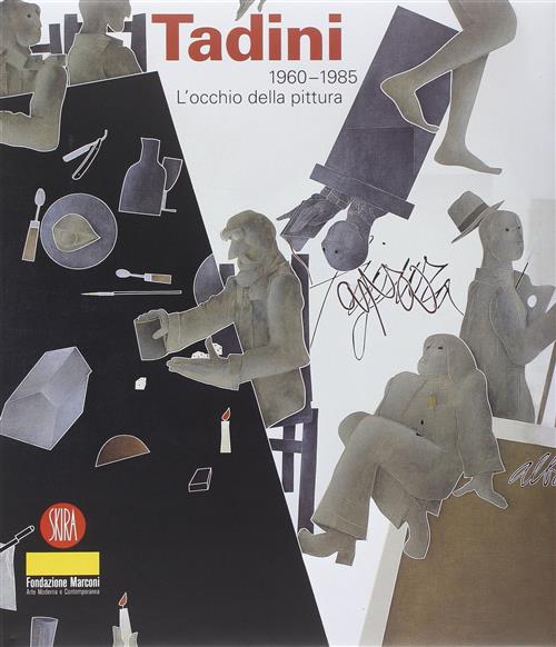 Emilio Tadini. Opere 1965-1985