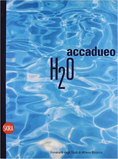 H2o Accadueo L'acqua, La Terra E Gli Uomini