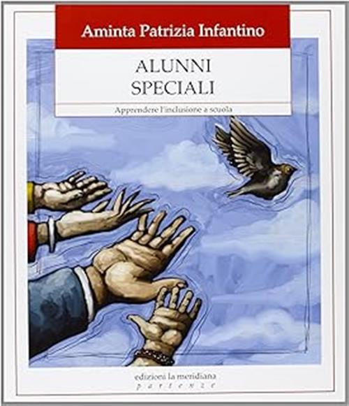 Alunni Speciali. Apprendere L'inclusione A Scuola Aminta Patrizia Infantino Ed