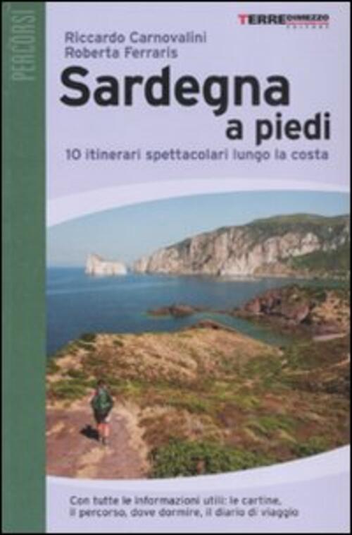 Sardegna A Piedi. 10 Itinerari Spettacolari Lungo La Costa