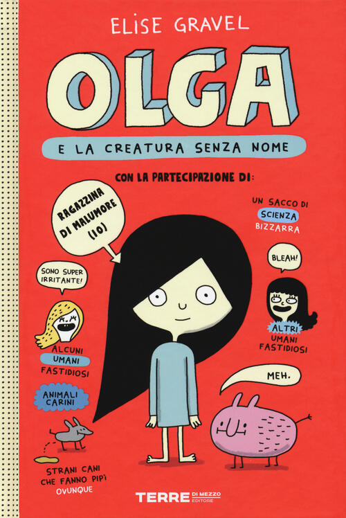 Olga E La Creatura Senza Nome. Vol. 1 Elise Gravel Terre Di Mezzo 2019