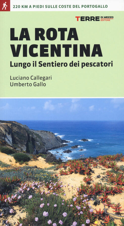 La Rota Vicentina Lungo Il Sentiero Dei Pescatori Luciano Callegari Terre Di M