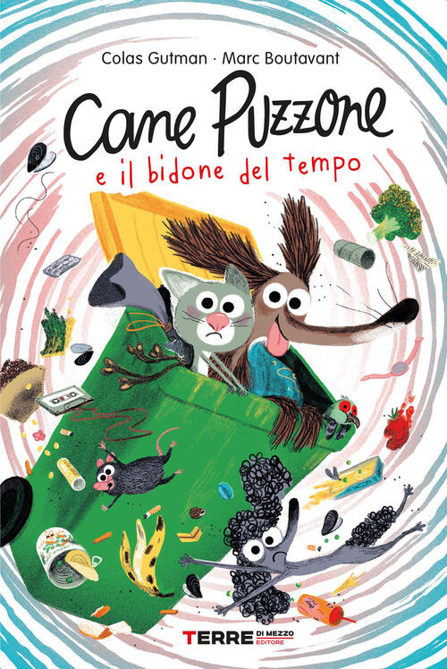 Cane Puzzone E Il Bidone Del Tempo. Ediz. A Colori Colas Gutman Terre Di Mezzo