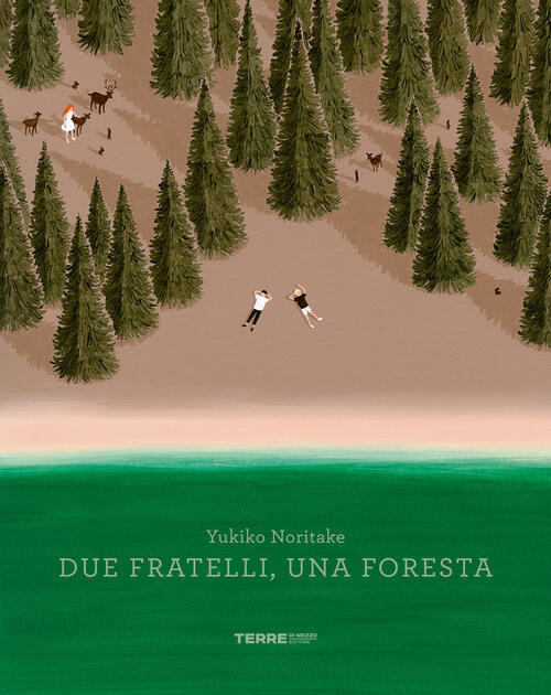 Due Fratelli, Una Foresta. Ediz. A Colori Noritake Yukiko Terre Di Mezzo 2022