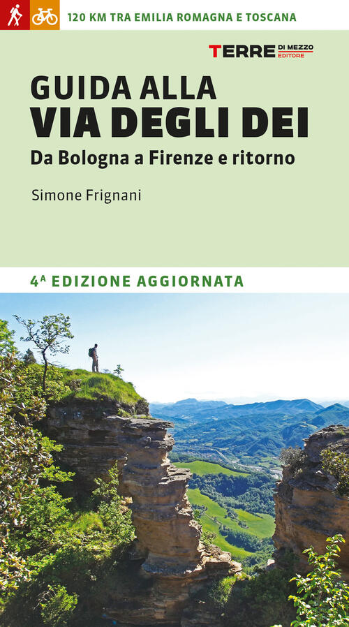 Guida Alla Via Degli Dei. Da Bologna A Firenze E Ritorno Simone Frignani Terre