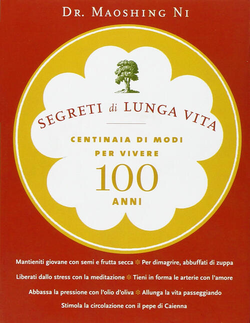 Segreti Di Lunga Vita. Centinaia Di Modi Per Vivere Cento Anni