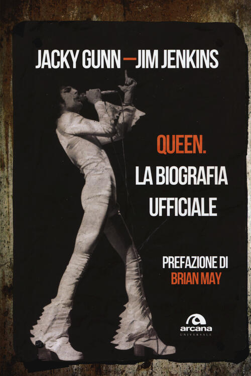 Queen. La Biografia Ufficiale Jacky Gunn Arcana 2015