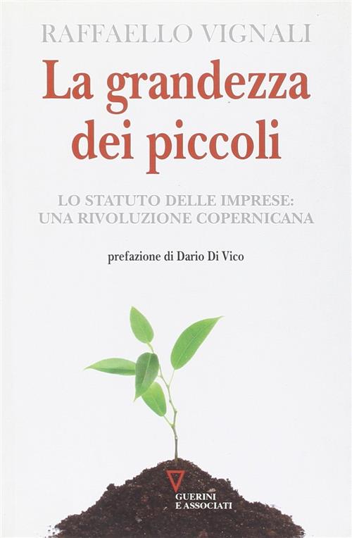 La Grandezza Dei Piccoli. Lo Statuto Delle Imprese: Una Rivoluzione Copernicana