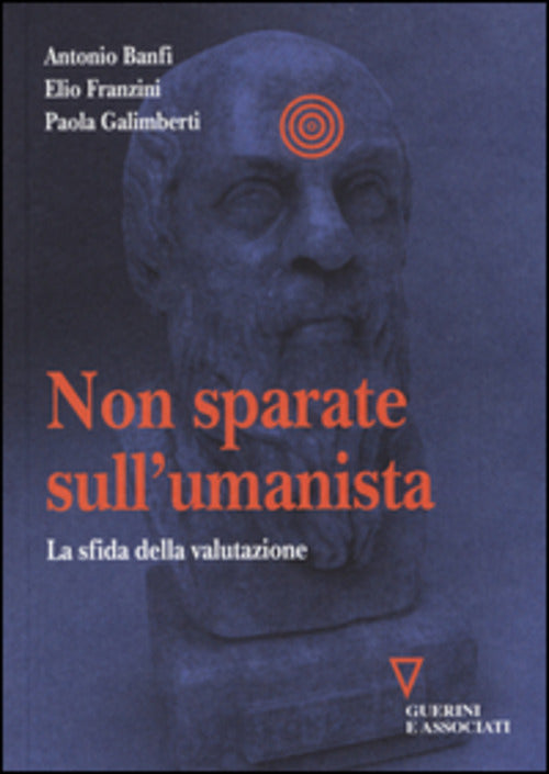 Non Sparate Sull'umanista. La Sfida Della Valutazione