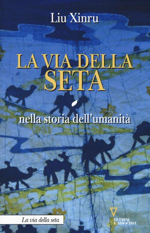 La Via Della Seta Nella Storia Dell'umanita