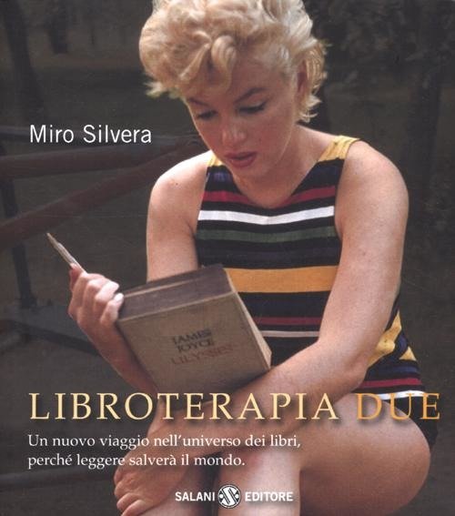 Libroterapia Due. Un Nuovo Viaggio Nell'universo Dei Libri, Perche Leggere Salver?? Il Mondo