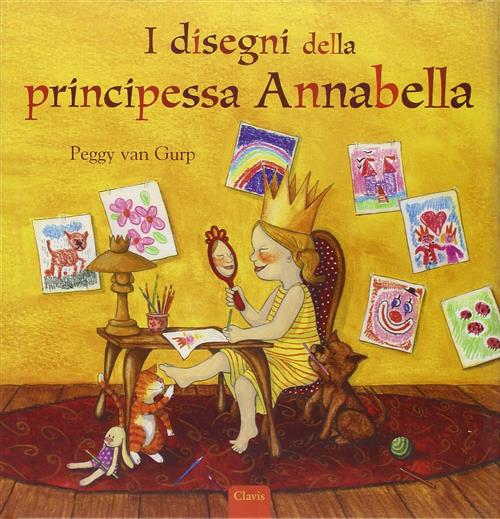 I Disegni Della Principessa Annabella Peggy Van Gurp Clavis 2010