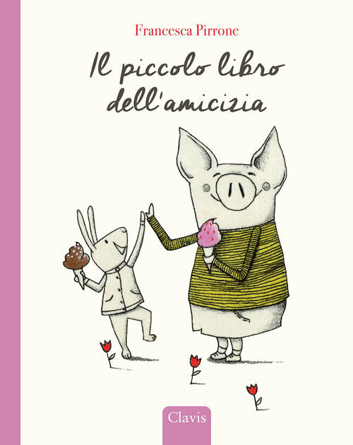 Il Piccolo Libro Dell'amicizia Francesca Pirrone Clavis 2024