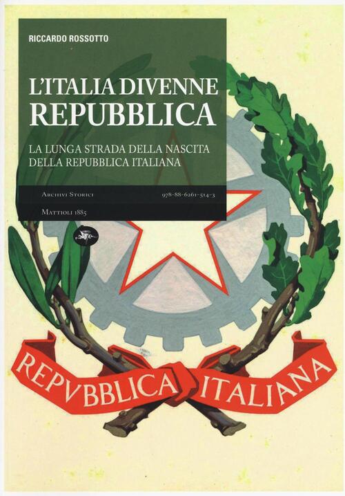 L' Italia Divenne Una Repubblica. La Lunga Strada Della Nascita Della Repubblica Italiana