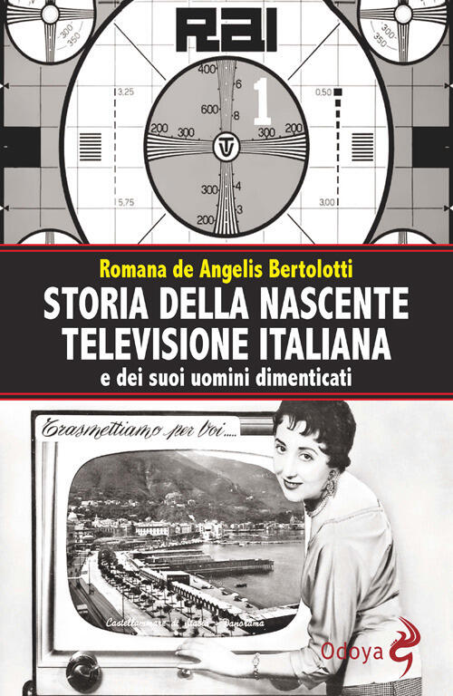 Storia Della Nascente Televisione Italiana E Dei Suoi Uomini Dimenticati