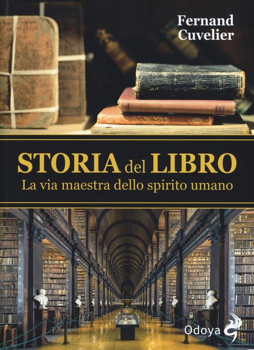 Storia Del Libro. La Via Maestra Dello Spirito Umano