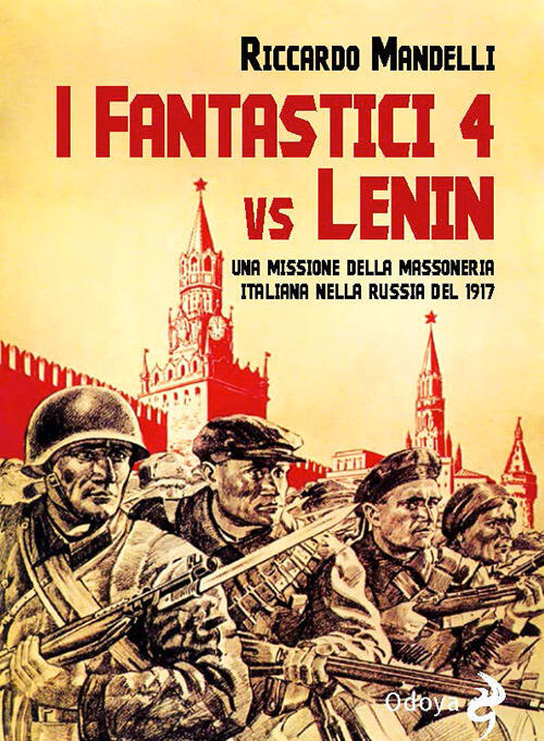 I Fantastici 4 Vs Lenin. Una Missione Della Massoneria Italiana Nella Russia Del 1917