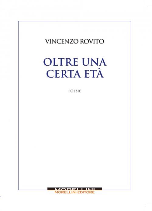 Oltre Una Certa Eta Vincenzo Roviuto Morellini 2016