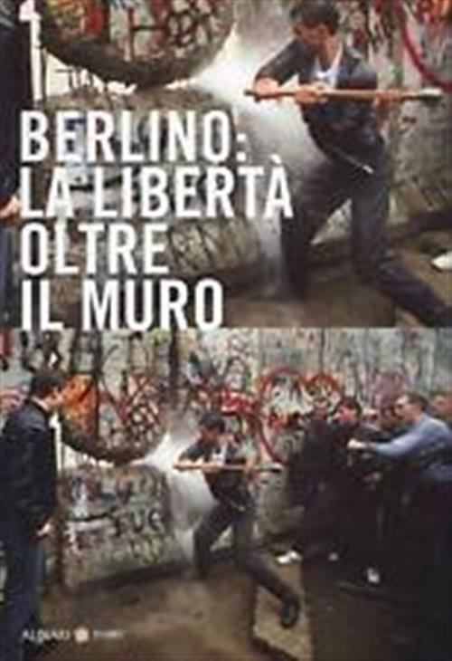 Berlino La Libertà Oltre Il Muro