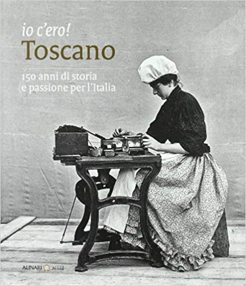 Io C'ero Toscano 150 Anni