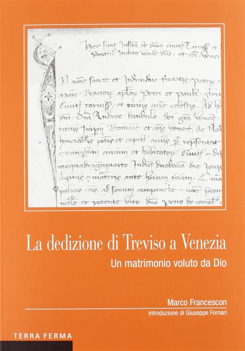 La Dedizione Di Treviso A Venezia. Un Matrimonio Voluto Da Dio