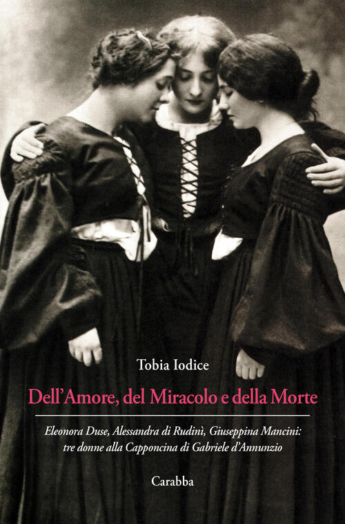 Dell’Amore, Del Miracolo E Della Morte. Eleonora Duse, Alessandra Di Rudini, G