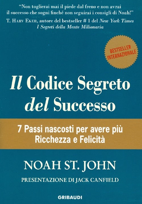 Il Codice Segreto Del Successo. 7 Passi Nascosti Per Avere Piu Ricchezza E Fel