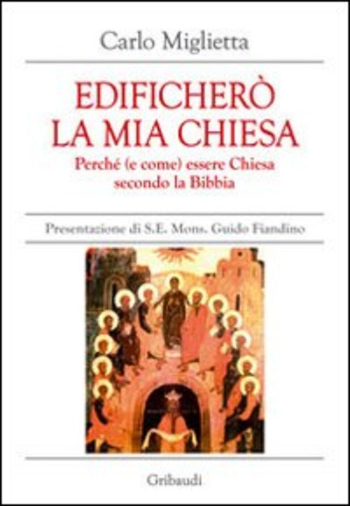 Edifichero La Mia Chiesa. Perche (E Come) Essere Chiesa Secondo La Bibbia Carl