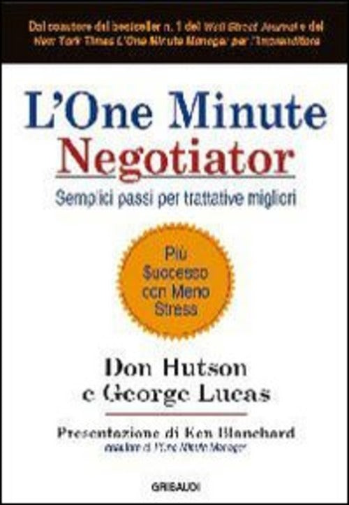 L' One Minute Negotiator. Semplici Passi Per Trattative Migliori Don Hutson Gr