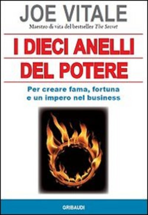 I Dieci Anelli Del Potere. Per Creare Fama, Fortuna E Un Impero Nel Business J