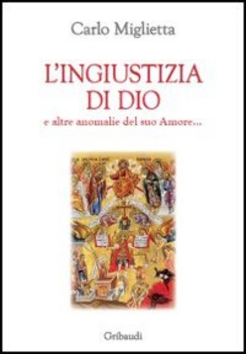 L' Ingiustizia Di Dio E Altre Anomalie Del Suo Amore... Carlo Miglietta Gribau