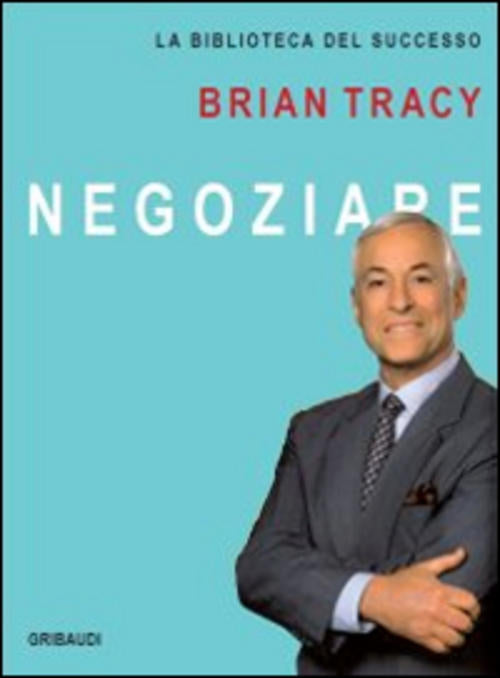 Negoziare Brian Tracy Gribaudi 2014