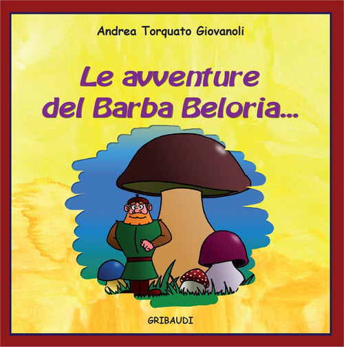 Le Avventure Del Barba Beloria... Andrea Torquato Giovanoli Gribaudi 2014