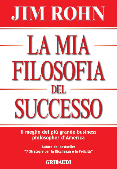 La Mia Filosofia Del Successo. Il Meglio Del Piu Grande Business Philosopher D