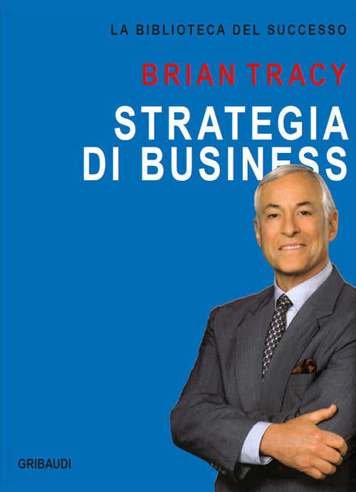 Strategia Di Business Brian Tracy Gribaudi 2017