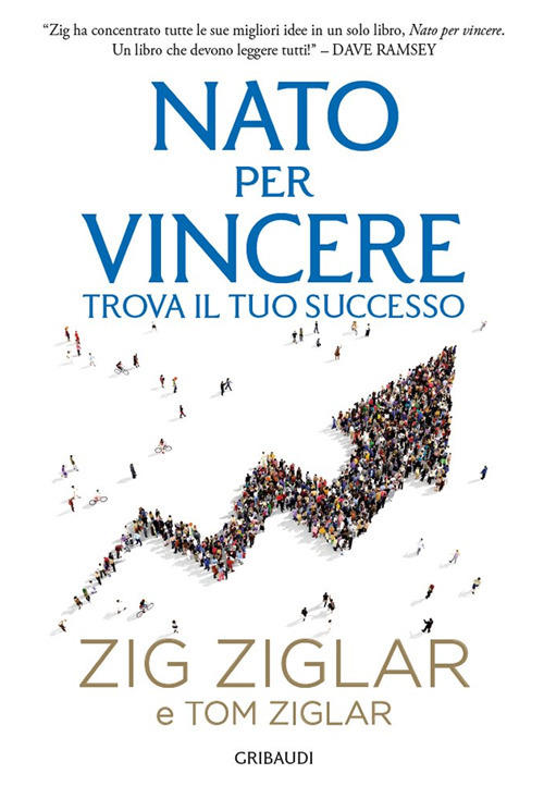 Nato Per Vincere. Trova Il Tuo Successo Zig Ziglar Gribaudi 2018