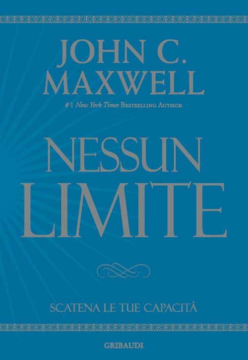 Nessun Limite. Scatena Le Tue Capacita John C. Maxwell Gribaudi 2018