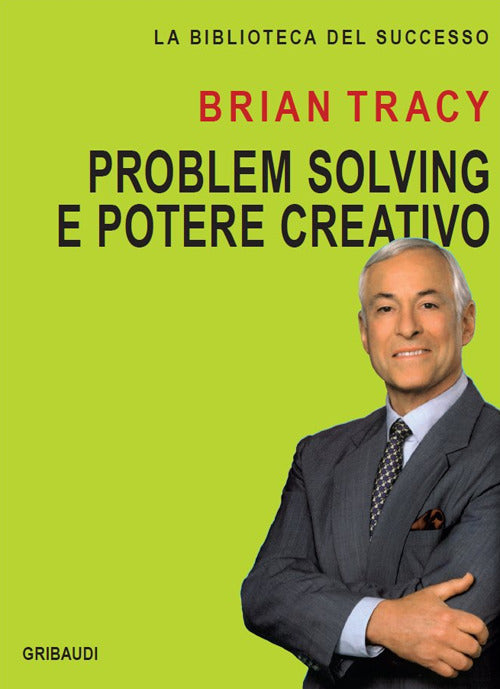 Problem Solving E Potere Creativo Brian Tracy Gribaudi 2019