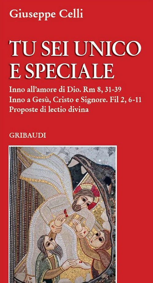 Tu Sei Unico E Speciale. Proposte Di Lectio Divina Giuseppe Celli Gribaudi 202