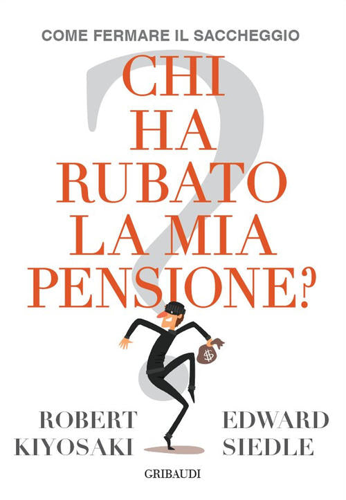 Chi Ha Rubato La Mia Pensione? Come Fermare Il Saccheggio Robert T. Kiyosaki G