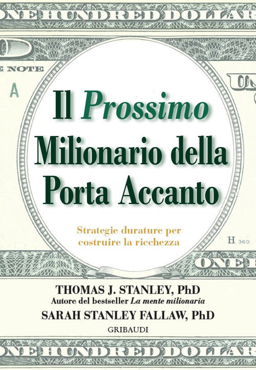 Il Prossimo Milionario Della Porta Accanto. Strategie Durature Per Costruire L