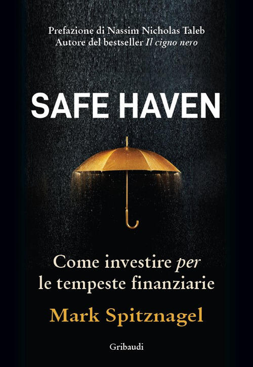 Safe Haven. Come Investire Per Le Tempeste Finanziarie Mark Spitznagel Gribaud