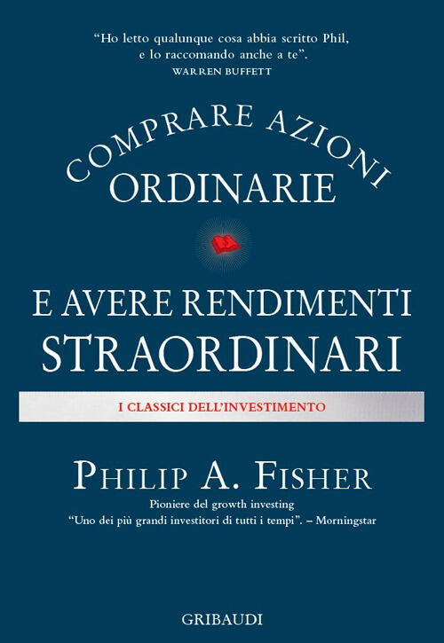 Comprare Azioni Ordinarie E Avere Rendimenti Straordinari Philip A. Fisher Gri