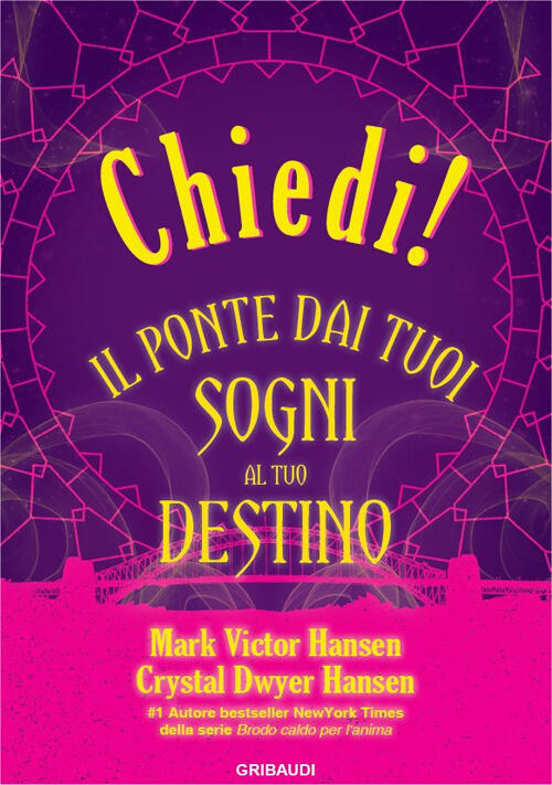 Chiedi! Il Ponte Dai Tuoi Sogni Al Tuo Destino Mark Victor Hansen Gribaudi 202